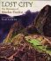 Lost City : The Discovery of Machu Picchu by Ted Lewin