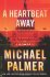 A Heartbeat Away by Michael Palmer - Hardcover FIRST EDITION