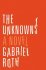 The Unknowns : A Novel by Gabriel Roth - Paperback Advance Readers Edition