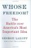 Whose Freedom? The Battle Over America's Most Important Idea by George Lakoff - Hardcover