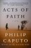 Acts of Faith by Philip Caputo - Trade Paperback USED Fiction