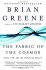 The Fabric of the Cosmos : Space, Time, and the Texture of Reality by Brian Greene - Paperback
