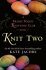 Knit Two : A Friday Night Knitting Club Novel by Kate Jacobs - Hardcover