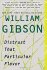 Distrust That Particular Flavor by William Gibson - Trade Paperback