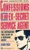 Confessions of an Ex-Secret Service Agent: The Outrageous True Story of a Renegade Agent by George Rush - Paperback USED