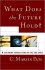 What Does the Future Hold? Exploring Views on the End Times by C. Marvin Pate - Paperback