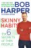 Skinny Habits : The 6 Secrets of Thin People by Bob Harper - Hardcover