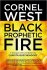 Black Prophetic Fire by Cornel West and Christa Buschendorf, editor - Paperback