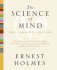 The Science of Mind : The Complete Edition by Ernest Holmes - Paperback