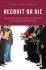 Recruit or Die: How Any Business Can Beat the Big Guys in the War for YoungTalent by Chris Resto, Ian Ybarra, and Ramit Sethi - Hardcover Business/HR