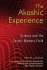 The Akashic Experience : Science and the Cosmic Memory Field by Ervin Laszlo - Paperback