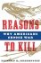Reasons to Kill : Why Americans Choose War by Richard E. Rubenstein - Hardcover