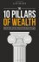 The 10 Pillars of Wealth : Mind-Sets of the World's Richest People by Alex Becker - Paperback