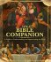 The Bible Companion : Guide to Understanding and Appreciating the Bible - Deluxe Illustrated Hardcover Edition