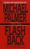 Flash Back : A Medical Thriller by Michael Palmer - Paperback USED