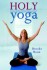 Holy Yoga : Exercise for the Christian Body and Soul by Brooke Boon - Paperback