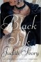 Black Silk by Judith Ivory - A Novel in Trade Paperback