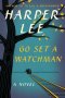 Go Set a Watchman : A Novel by Harper Lee - Hardcover