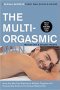 The Multi-Orgasmic Man : Sexual Secrets Every Man Should Know - Paperback