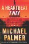 A Heartbeat Away by Michael Palmer - Hardcover FIRST EDITION