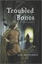 Troubled Bones : A Medieval Noir by Jeri Westerson