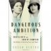 Dangerous Ambition Rebecca West and Dorothy Thompson by Susan Hertog - Hardcover FIRST EDITION