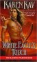 White Eagle's Touch : A Blackfoot Warrior Novel by Karen Kay - Paperback USED