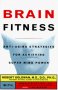 Brain Fitness : Anti-Aging Strategies for Achieving Super Mind Power - Hardcover USED