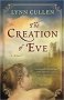 The Creation of Eve : A Novel by Lynn Cullen - Hardcover Historical Fiction