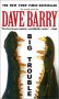 Big Trouble : An Actual Novel by Dave Barry - Paperback USED Fiction