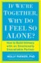 If We're Together, Why Do I Feel So Alone? How to Build Intimacy with an Emotionally Unavailable Partner by Holly Parker Ph.D. - Paperback