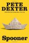 Spooner by Pete Dexter - Hardcover Fiction