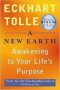 A New Earth : Awakening to Your Life's Purpose by Eckhart Tolle - Paperback USED Like New