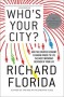 Who's Your City?  by Richard Florida HC