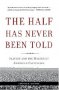The Half Has Never Been Told : Slavery and the Making of American Capitalism by Edward E. Baptist - Paperback