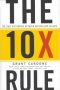 The 10X Rule : The Only Difference Between Success and Failure by Grant Cardone - Hardcover