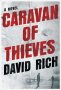 Caravan of Thieves by David Rich : A Novel in Hardcover