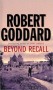 Beyond Recall by Robert Goddard - Paperback USED