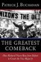 Richard Nixon : The Greatest Comeback by Patrick J. Buchanan - Hardcover