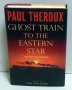 Ghost Train to the Eastern Star by Paul Theroux - Hardcover