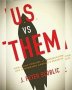 U.S. Versus Them: How a Half-Century of Conservatism Has Undermined America's Security by J. Peter Scoblic - Hardcover