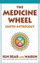The Medicine Wheel : Earth Astrology by Sun Bear and‎ Wabun Wind - Paperback