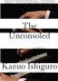 The Unconsoled by Kazuo Ishiguro - Paperback