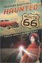 Haunted Route 66 : Ghosts of America's Legendary Highway by Richard Southall - Paperback