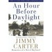 An Hour Before Daylight by President Jimmy Carter SC