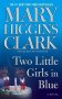 Two Little Girls in Blue : A Novel by Mary Higgins Clark - Mass Market Paperback USED
