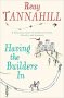 Having the Builders In by Reay Tannahill - Paperback
