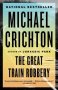 The Great Train Robbery by Michael Crichton - Paperback Fiction