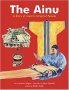 The Ainu : A Story of Japan's Original People - Hardcover Illustrated
