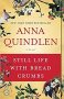 Sill Life with Bread Crumbs by Anna Quindlen - Paperback USED